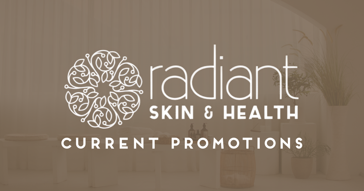 Radiant Skin and Health Current Promotions and Specials